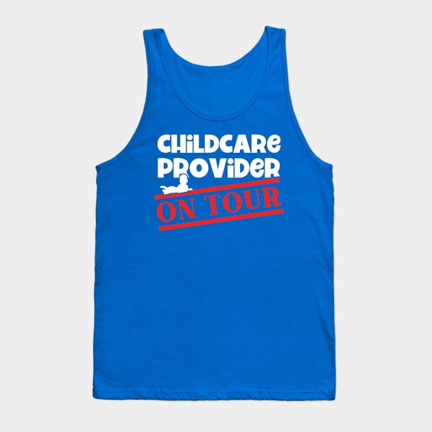 Daycare Childcare Provider On Tour Childcare Tank Top by Toeffishirts